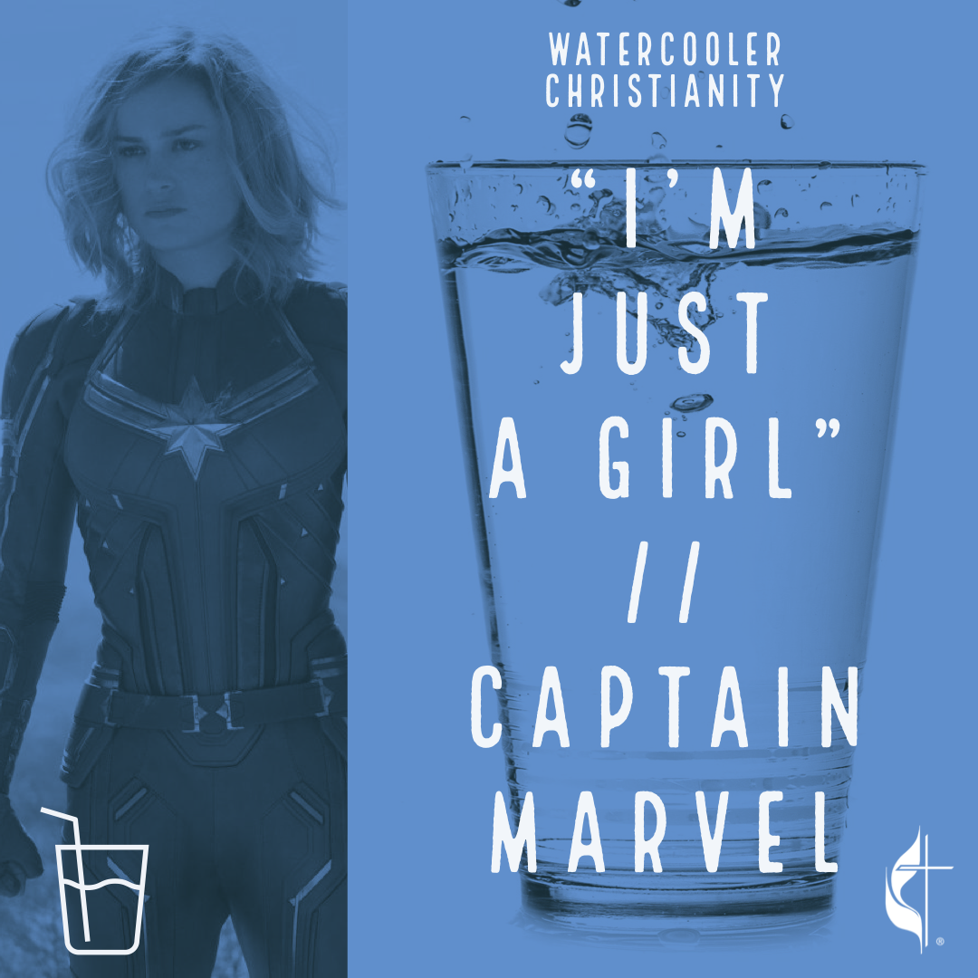 Watercooler Christianity – Episode 7: “I’m Just A Girl” // Captain Marvel