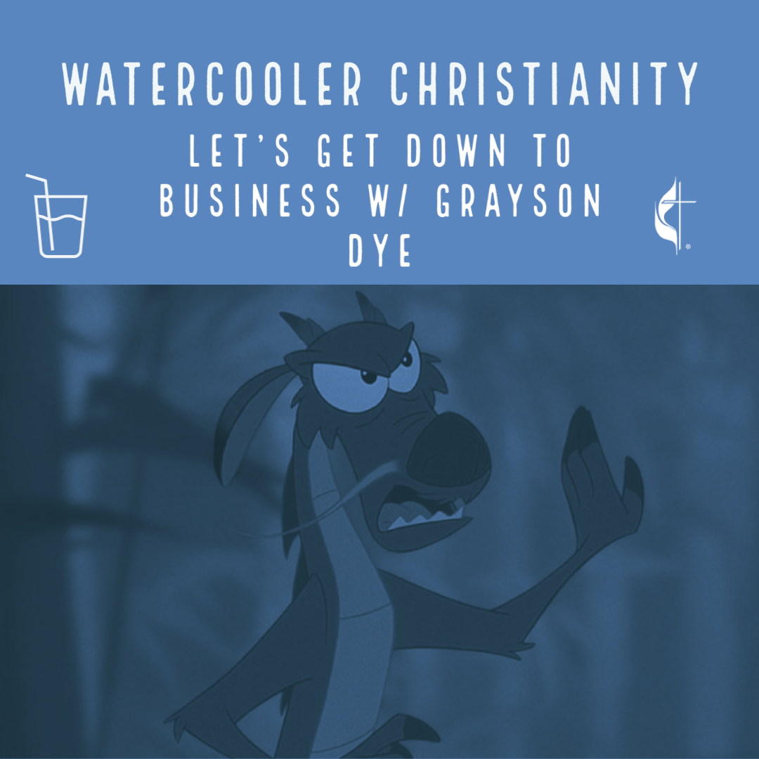 Watercooler Christianity – Episode 16: Let’s Get Down to Business w/ Grayson Dye