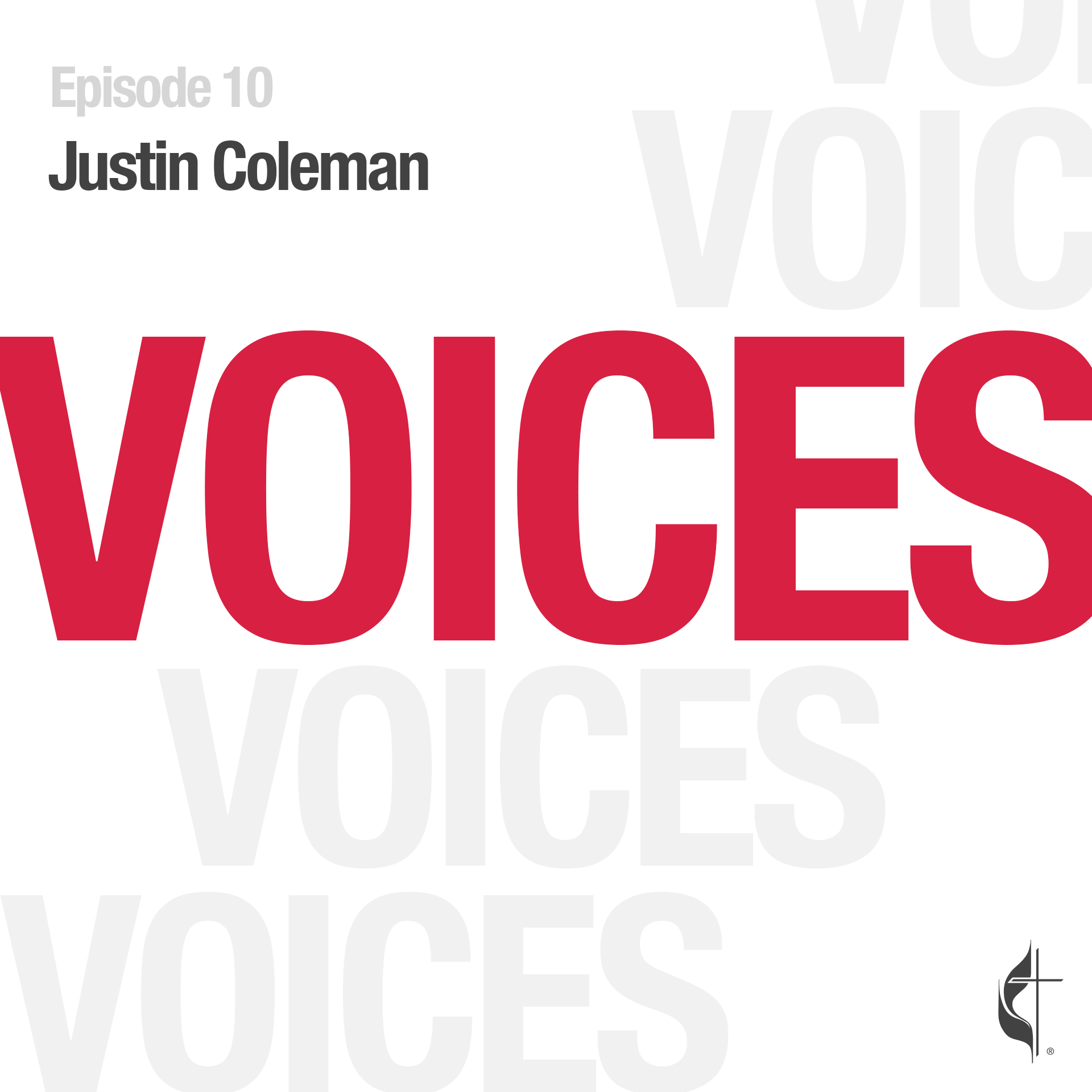 Voices – Episode 10: “I’m Black. I’m Christian. I’m Methodist.” w/ Justin Coleman